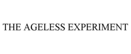 THE AGELESS EXPERIMENT trademark