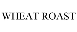 WHEAT ROAST trademark