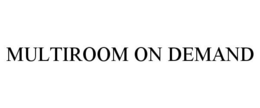 MULTIROOM ON DEMAND trademark