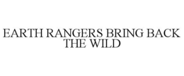 EARTH RANGERS BRING BACK THE WILD trademark