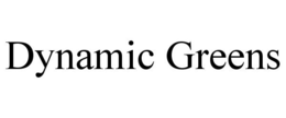 DYNAMIC GREENS trademark