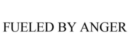 FUELED BY ANGER trademark