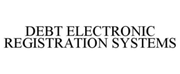 DEBT ELECTRONIC REGISTRATION SYSTEMS trademark