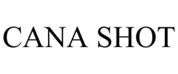 CANA SHOT trademark