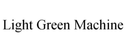 LIGHT GREEN MACHINE trademark
