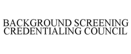 BACKGROUND SCREENING CREDENTIALING COUNCIL trademark