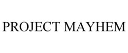 PROJECT MAYHEM trademark