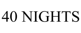 40 NIGHTS trademark