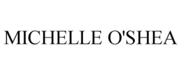 MICHELLE O'SHEA trademark