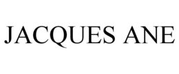 JACQUES ANE trademark