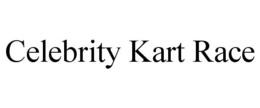 CELEBRITY KART RACE trademark