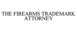 THE FIREARMS TRADEMARK ATTORNEY trademark