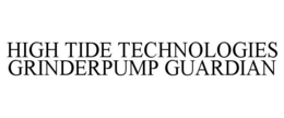 HIGH TIDE TECHNOLOGIES GRINDERPUMP GUARDIAN trademark