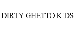 DIRTY GHETTO KIDS trademark