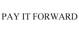 PAY IT FORWARD trademark