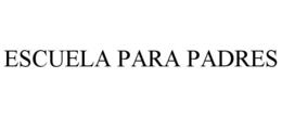 ESCUELA PARA PADRES trademark