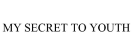 MY SECRET TO YOUTH trademark