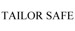 TAILOR SAFE trademark