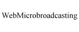 WEBMICROBROADCASTING trademark