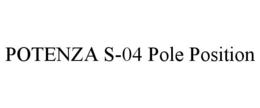 POTENZA S-04 POLE POSITION trademark