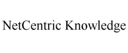 NETCENTRIC KNOWLEDGE trademark