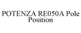 POTENZA RE050A POLE POSITION trademark