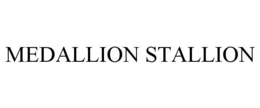 MEDALLION STALLION trademark