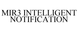 MIR3 INTELLIGENT NOTIFICATION trademark