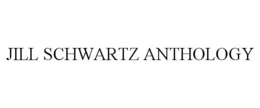 JILL SCHWARTZ ANTHOLOGY trademark