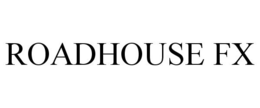 ROADHOUSE FX trademark
