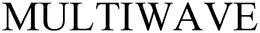 MULTIWAVE trademark