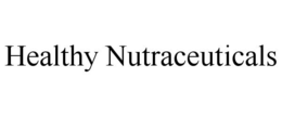 HEALTHY NUTRACEUTICALS trademark