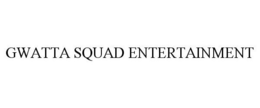 GWATTA SQUAD ENTERTAINMENT trademark