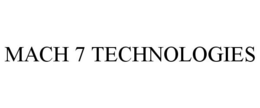 MACH 7 TECHNOLOGIES trademark