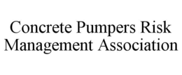 CONCRETE PUMPERS RISK MANAGEMENT ASSOCIATION trademark