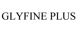 GLYFINE PLUS trademark