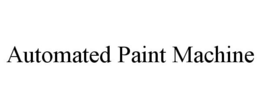 AUTOMATED PAINT MACHINE trademark