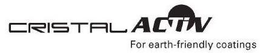 CRISTALACTIV FOR EARTH-FRIENDLY COATINGS trademark
