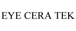 EYE CERA TEK trademark