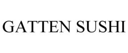 GATTEN SUSHI trademark