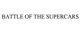 BATTLE OF THE SUPERCARS trademark