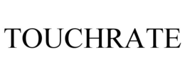 TOUCHRATE trademark