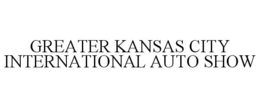 GREATER KANSAS CITY INTERNATIONAL AUTO SHOW trademark