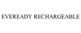 EVEREADY RECHARGEABLE trademark
