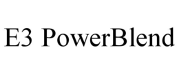 E3 POWERBLEND trademark