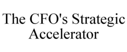 THE CFO'S STRATEGIC ACCELERATOR trademark