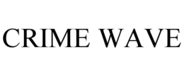 CRIME WAVE trademark