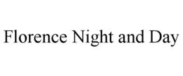 FLORENCE NIGHT AND DAY trademark