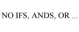 NO IFS, ANDS, OR ... trademark