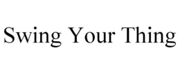 SWING YOUR THING trademark